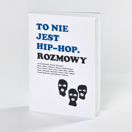 Jacek BalińskiTo nie jest hip - hop. RozmowyKSIĄŻKIMERCHIT.PL - Music & More!