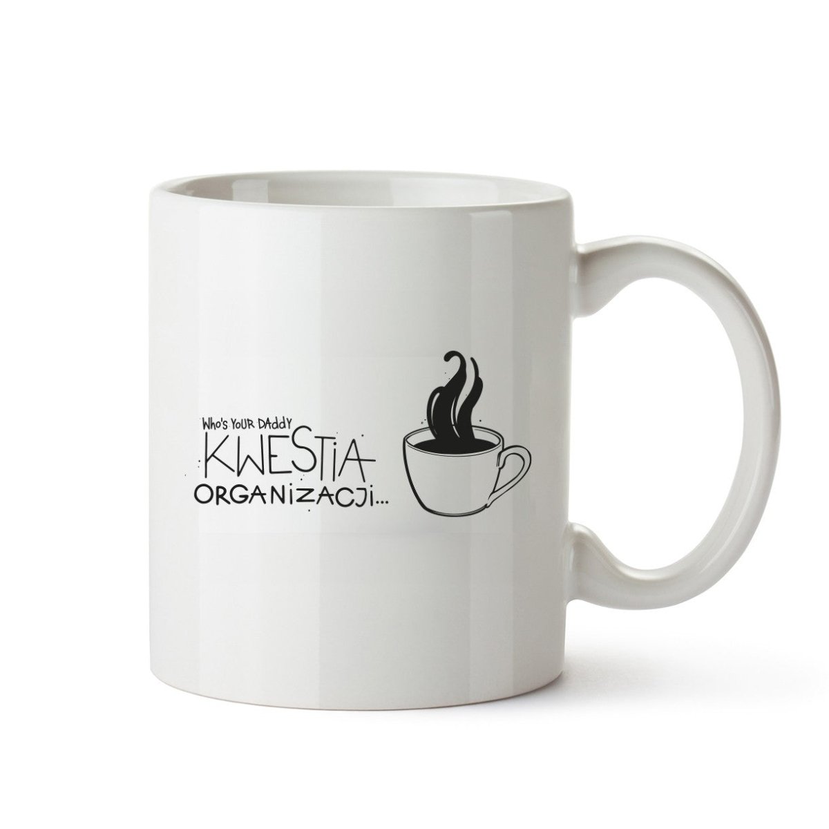 Whos Your DaddyKwestia Organizacji (kubek)KubekMERCHIT.PL - Music & More!