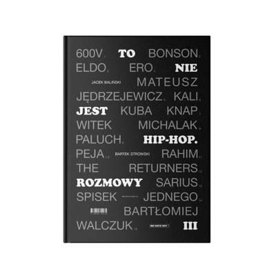 Jacek BalińskiTo nie jest Hip - Hop. Rozmowy IIIksiążkiMERCHIT.PL - Music & More!