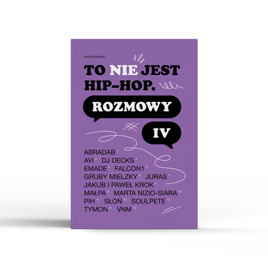 Jacek BalińskiTo nie jest hip - hop. Rozmowy IVKSIĄŻKIMERCHIT.PL - Music & More!
