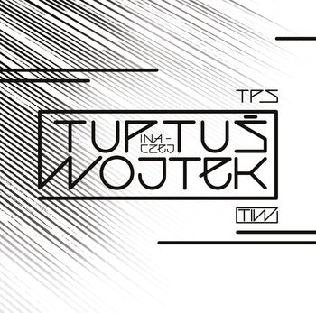 TPSTuptuś inaczej Wojtek + Tiwmusic Mixtape 1CDMERCHIT.PL - Music & More!