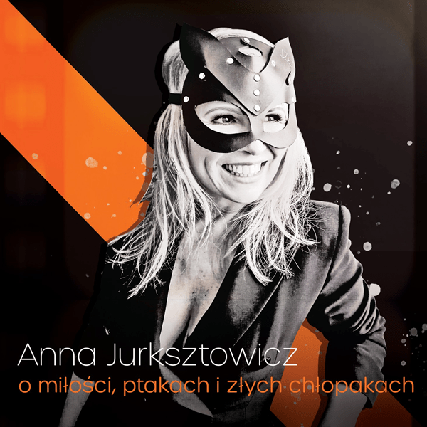 Anna JurksztowiczO miłości, ptakach i złych chłopakach (SIGNED)CDMERCHIT.PL - Music & More!